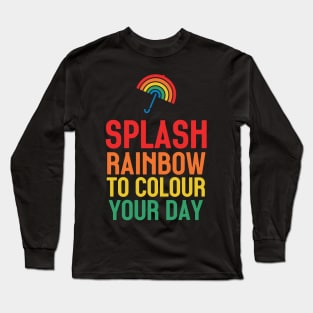 Umbrella rainbow : splash rainbow to colour your day-4 Long Sleeve T-Shirt